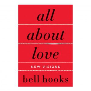 All About Love: New Visions by Bell Hooks