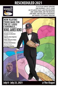 The Midnight Company presents Now Playing Third Base for the Cardinals ... Bond, James Bond
